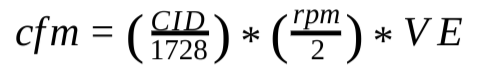 cfm = (cid)/1728 * (rpm/2) * VE